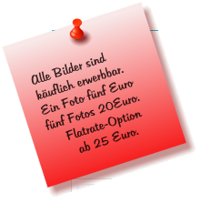 Alle Bilder sind kuflich erwerbbar. Ein Foto fnf Euro fnf Fotos 20Euro. Flatrate-Option  ab 25 Euro.